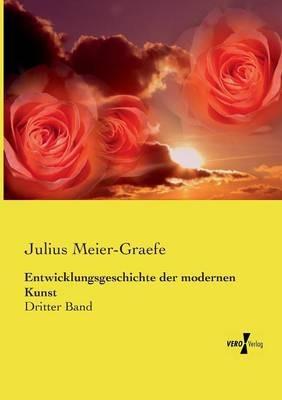 Entwicklungsgeschichte der modernen Kunst: Dritter Band - Julius Meier-Graefe - cover