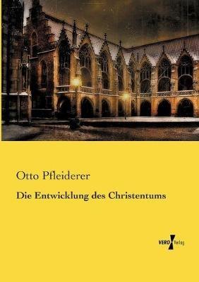 Die Entwicklung des Christentums - Otto Pfleiderer - cover