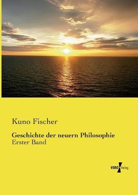 Geschichte der neuern Philosophie: Erster Band - Kuno Fischer - cover