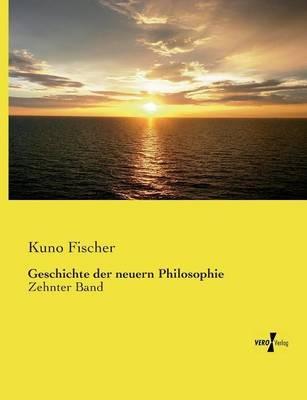 Geschichte der neuern Philosophie: Zehnter Band - Kuno Fischer - cover