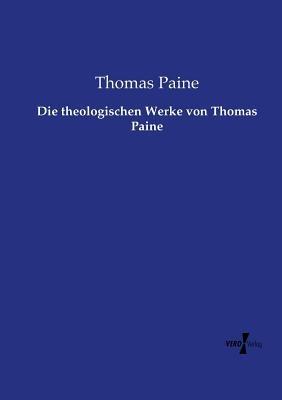 Die theologischen Werke von Thomas Paine - Thomas Paine - cover