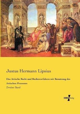 Das Attische Recht und Rechtsverfahren mit Benutzung des Attischen Prozesses: Zweiter Band - Justus Hermann Lipsius - cover