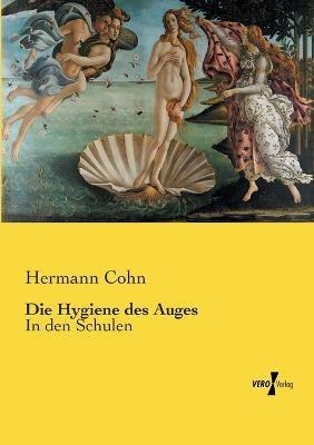 Die Hygiene des Auges: In den Schulen - Hermann Cohn - cover