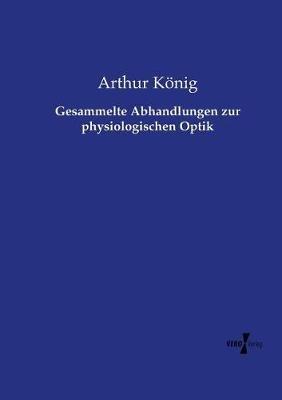 Gesammelte Abhandlungen zur physiologischen Optik - Arthur König - cover
