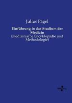 Einführung in das Studium der Medizin: (medizinische Encyklopädie und Methodologie)