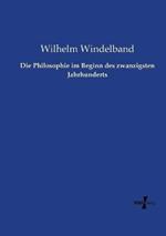 Die Philosophie im Beginn des zwanzigsten Jahrhunderts