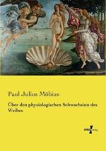 Über den physiologischen Schwachsinn des Weibes