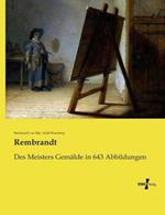 Rembrandt: Des Meisters Gemalde in 643 Abbildungen