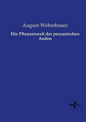 Die Pflanzenwelt der peruanischen Anden - August Weberbauer - cover