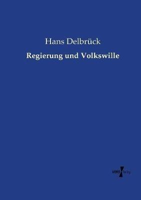 Regierung und Volkswille - Hans Delbrück - cover