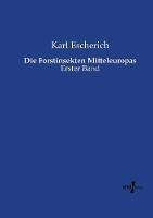 Libro in inglese Die Forstinsekten Mitteleuropas: Erster Band  - Karl Escherich