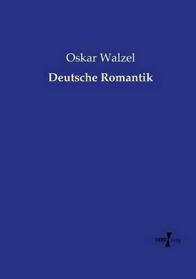 Deutsche Romantik - Oskar Walzel - cover