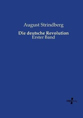 Die deutsche Revolution: Erster Band - August Strindberg - cover