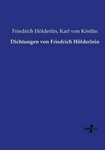 Dichtungen von Friedrich Hölderlein