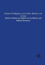 Briefe Goethes an Sophie von La Roche und Bettina Brentano