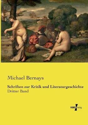 Schriften zur Kritik und Literaturgeschichte: Dritter Band - Michael Bernays - cover