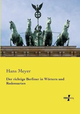 Der richtige Berliner in Wörtern und Redensarten - Hans Meyer - cover