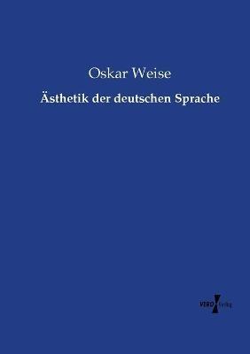 AEsthetik der deutschen Sprache - Oskar Weise - cover