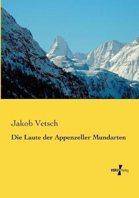 Die Laute der Appenzeller Mundarten - Jakob Vetsch - cover