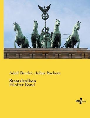 Staatslexikon: Fünfter Band - Adolf Bruder,Julius Bachem - cover