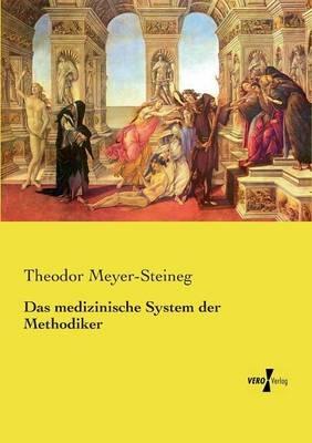 Das medizinische System der Methodiker - Theodor Meyer-Steineg - cover