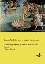 Vorlesungen über schöne Literatur und Kunst: Dritter Band
