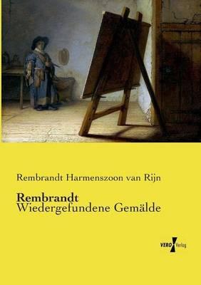 Rembrandt: Wiedergefundene Gemälde - Rembrandt Harmenszoon Van Rijn - cover