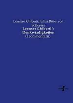 Lorenzo Ghiberti´s Denkwürdigkeiten: (I commentarii)