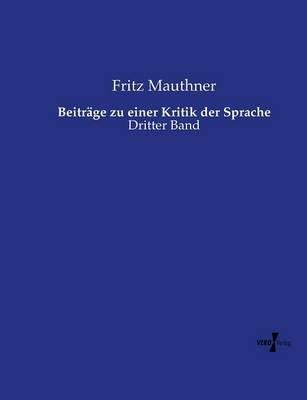 Beiträge zu einer Kritik der Sprache: Dritter Band - Fritz Mauthner - cover