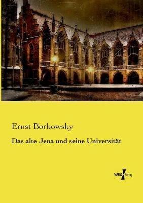 Das alte Jena und seine Universitat - Ernst Borkowsky - cover