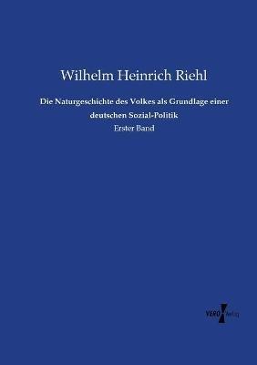 Die Naturgeschichte des Volkes als Grundlage einer deutschen Sozial-Politik: Erster Band - Wilhelm Heinrich Riehl - cover
