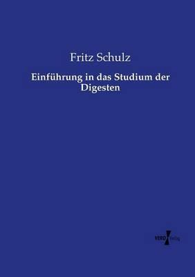 Einführung in das Studium der Digesten - Fritz Schulz - cover
