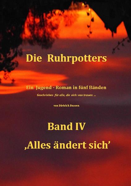Die Ruhrpotters - Band IV - ,Alles ändert sich' - Dietrich Bussen - ebook