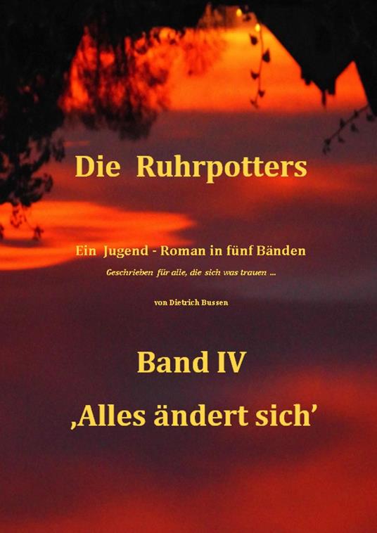 Die Ruhrpotters - Band IV - ,Alles ändert sich' - Dietrich Bussen - ebook