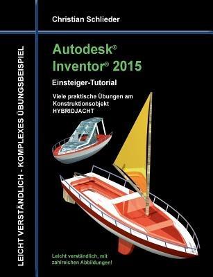 Autodesk Inventor 2015 - Einsteiger-Tutorial HYBRIDJACHT - Christian Schlieder - cover
