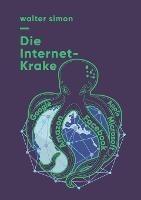 Die Internet-Krake: Google, Amazon, Facebook, Apple, Microsoft - Walter Simon - cover
