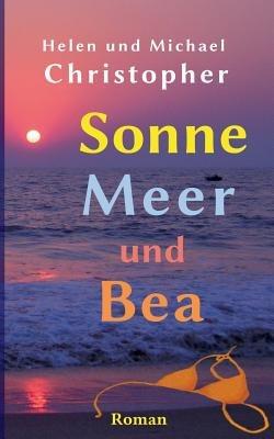 Sonne, Meer und Bea - Michael Christopher,Helen Christopher - cover
