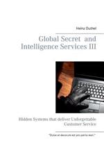 Global Secret and Intelligence Services III: Hidden Systems that deliver Unforgettable Customer Service