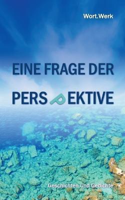 Eine Frage der Perspektive: Geschichten und Gedichte - cover
