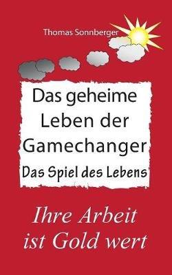 Das geheime Leben der Gamechanger: Resilienz, Energie, Enzyme - Thomas Sonnberger - cover
