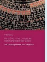 Libro in inglese Feng Shui - Das Umfeld als Resonanzkörper der Seele: Das Grundlagenwerk zum Feng Shui  - André Pasteur