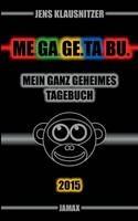 ME.GA.GE.TA.BU. 2015 - Mein ganz geheimes Tagebuch