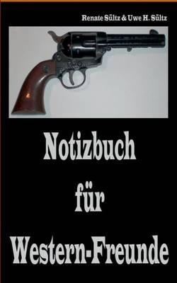 Notizbuch für Western-Freunde - Renate Sültz,Uwe H Sültz - cover