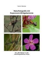Libro in inglese Naturfotografie mit Superzoom-Bridgekameras: Die "Mini-Riesen" in der naturfotografischen Praxis  - Gerwin Bärecke