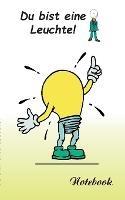 Du bist eine Leuchte - Notizbuch: Motiv Notizbuch, Notebook, Einschreibbuch, Tagebuch, Kritzelbuch im praktischen Pocketformat - Theo Von Taane - cover