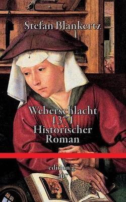 Weberschlacht 1371: Historischer Roman - Stefan Blankertz - cover