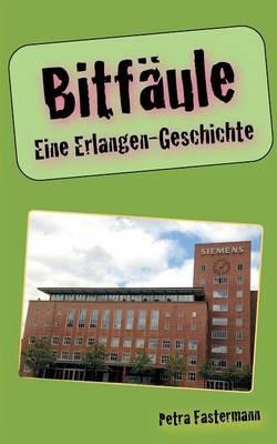 Bitfäule: Eine Erlangen-Geschichte - Petra Fastermann - cover