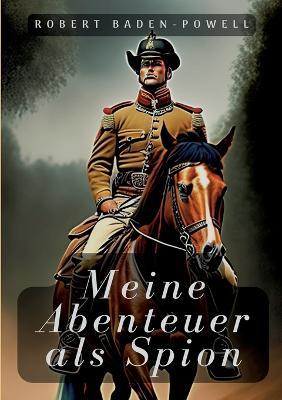 Meine Abenteuer als Spion - Robert Baden-Powell - cover