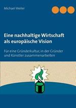 Eine nachhaltige Wirtschaft als europäische Vision: Für eine Gründerkultur, in der Gründer und Künstler zusammenarbeiten