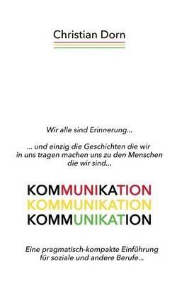 Kommunikation: Eine pragmatisch-kompakte Einführung für soziale und andere Berufe... - Christian Dorn - cover